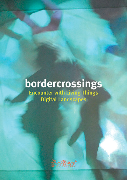 Bordercrossings, Encounters with Living Things / Digital Landscapes